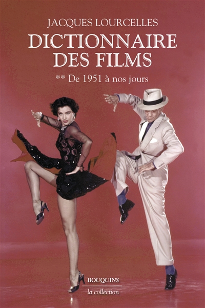 Dictionnaire des films. 2 , De 1951 à nos jours ; suivi de Écrits sur le cinéma : 1959-2010