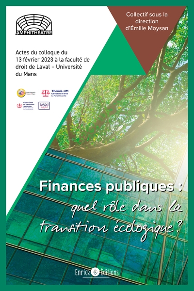 Finances publiques : quel rôle dans la transition écologique ? : actes du colloque
