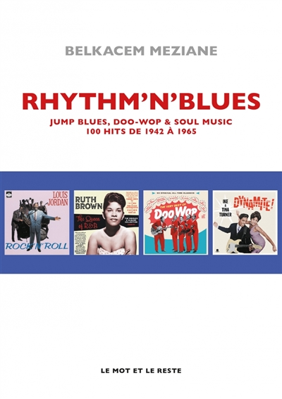 Rhythm 'n' blues : jump blues, doo-wop & soul music, 100 hits de 1942 à 1965