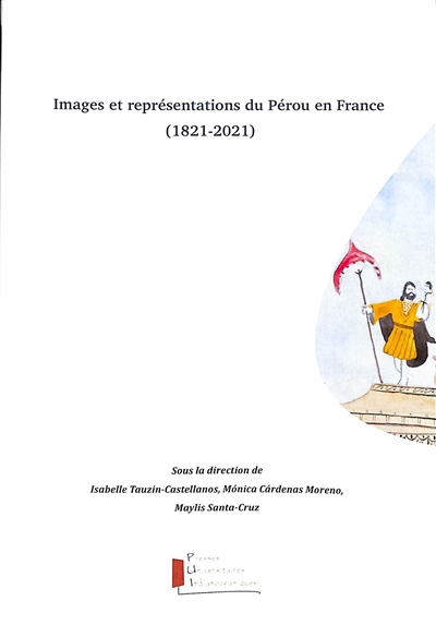 Images et représentations du Pérou en France (1821-2021)