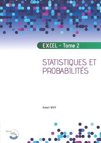 Apprendre Excel. Tome 2 , Statistiques et Probabilités
