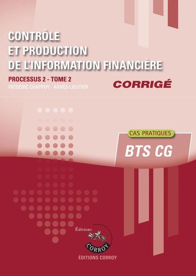 Contrôle et production de l'information financière : processus 2 du BTS CG. Tome2 , Corrigé
