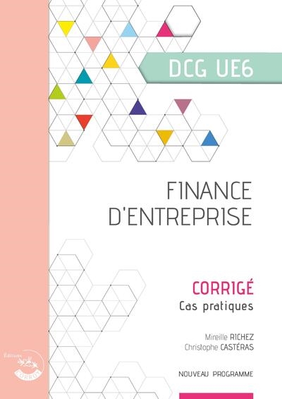 Finance d'entreprise, diplôme de comptabilité et de gestion, UE6 : corrigé