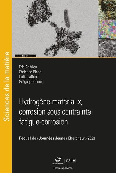 Hydrogène-matériaux, corrosion sous contrainte, fatigue-corrosion : recueil des Journées jeunes chercheurs 2023