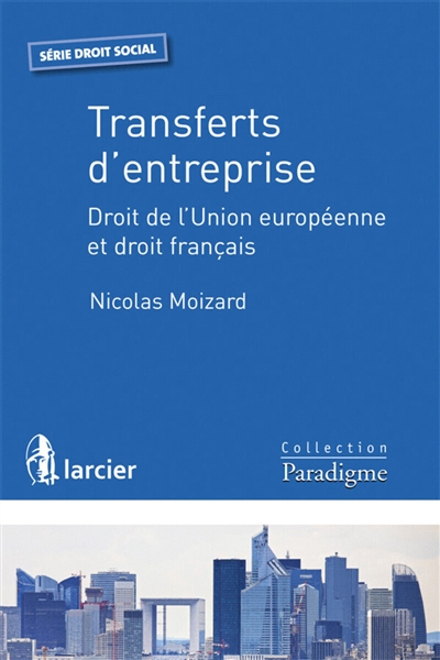 Transferts d'entreprise : droit de l'Union européenne et droit français
