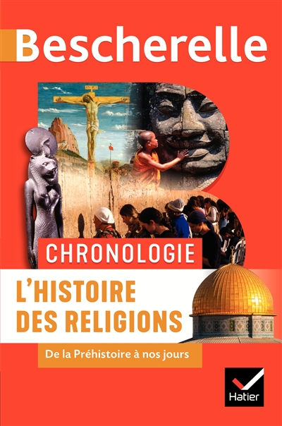 Chronologie : l'histoire des religions : de la préhistoire à nos jours