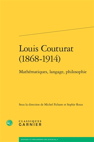 Louis Couturat, 1868-1914 : mathématiques, langage, philosophie : [actes du colloque tenu à l'École normale supérieure, les 21 et 22 mai 2014]