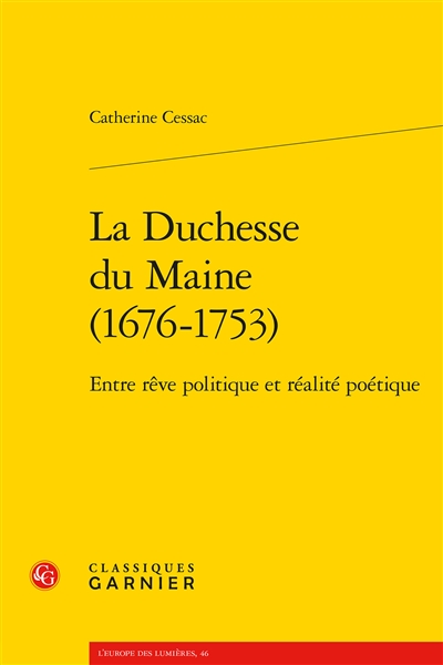 La duchesse du Maine, 1676-1753 : entre rêve politique et réalité poétique