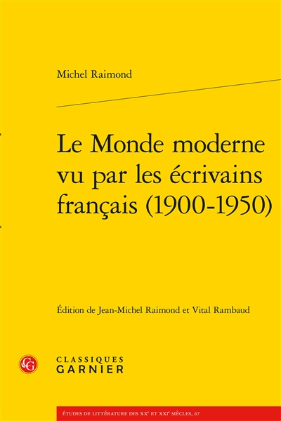 Le monde moderne vu par les écrivains français, 1900-1950