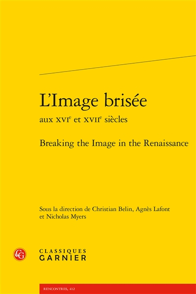 L'image brisée aux XVIe et XVIIe siècles = Breaking the image in the Renaissance
