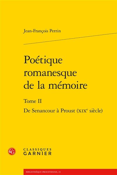 Poétique romanesque de la mémoire. Tome II , De Senancour à Proust, XIXe siècle