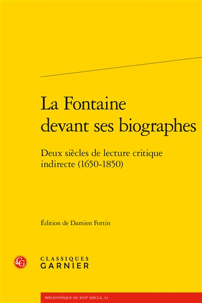 La Fontaine devant ses biographes : deux siècles de lecture critique indirecte (1650-1850)