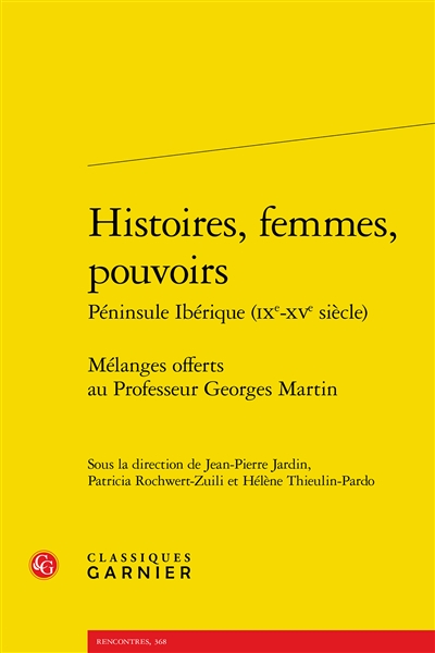 Histoires, femmes, pouvoirs : péninsule Ibérique, IXe-XVe siècle : mélanges offerts au professeur Georges Martin