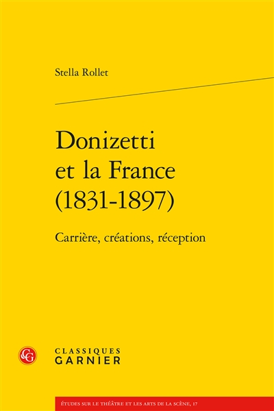 Donizetti et la France, 1831-1897 : carrière, créations, réception
