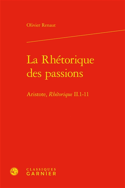 La rhétorique des passions : Aristote, "Rhétorique" II.1-11