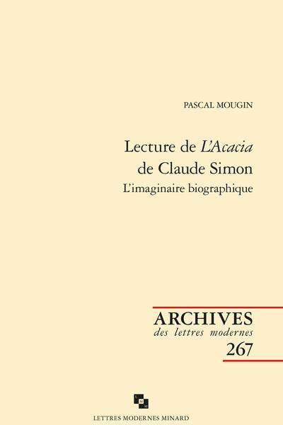 Lecture de L'acacia de Claude Simon : l'imaginaire biographique