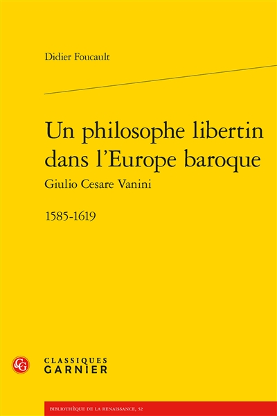 Un philosophe libertin dans l'Europe baroque : Giulio Cesare Vanini (1585-1619)