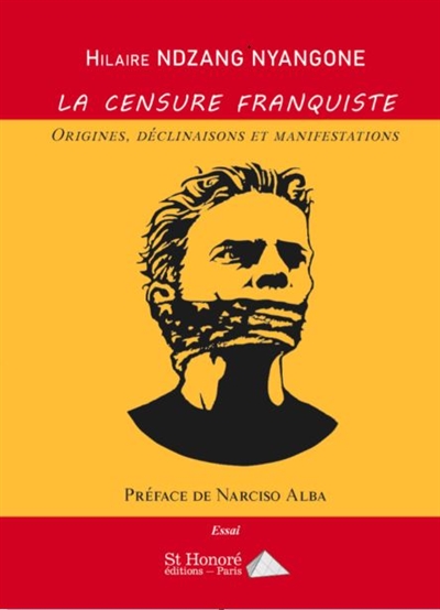 La censure franquiste : origines, déclinaisons et manifestions : essai