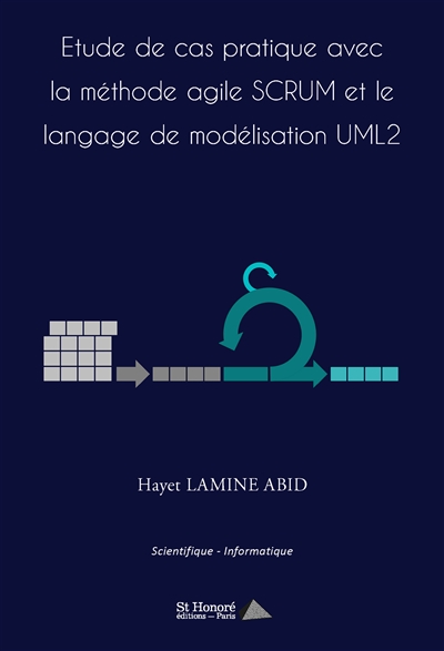 Étude de cas pratique avec la méthode agile Scrum et le langage de modélisation UML2 : scientifique, informatique