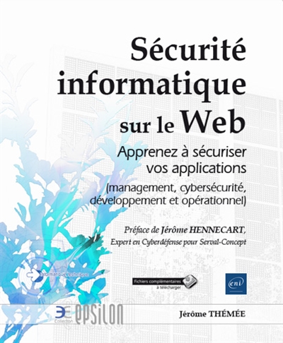 Sécurité informatique sur le Web : apprenez à sécuriser vos applications : management, cybersécurité, développement et opérationnel