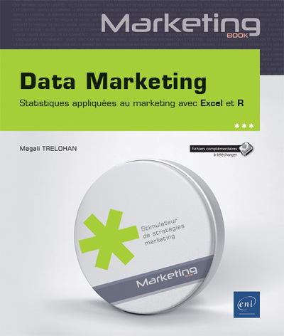 Data marketing : statistiques appliquées au marketing avec Excel et R