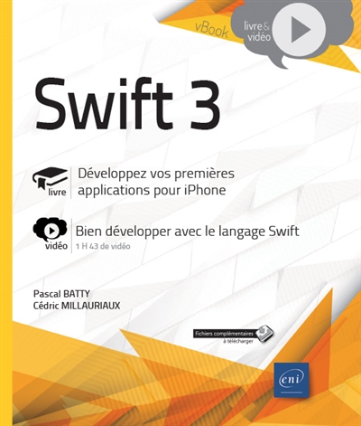 Swift 3 : livre, développez vos premières applications pour iPhone : vidéo, bien développer avec le langage Swift, 1h40 de vidéo