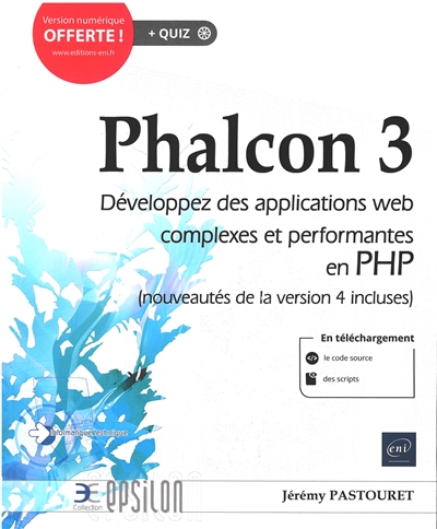 Phalcon 3 : développez des applications web complexes et performantes en PHP : nouveautés de la version 4 incluses