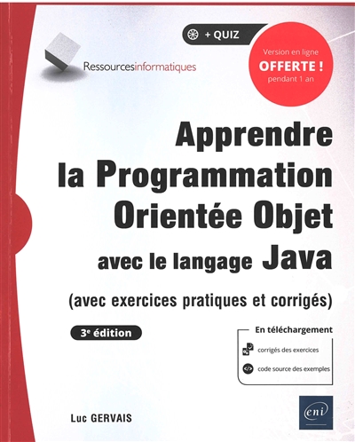 Apprendre la programmation orientée objet avec le langage Java : avec exercices pratiques et corrigés