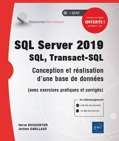 SQL Server 2019 : SQL, Transact-SQL : conception et réalisation d'une base de données : avec exercices pratiques et corrigés