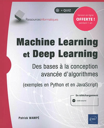 Machine learning et deep learning : des bases à la conception avancée d'algorithmes : exemples en Python et en JavaScript