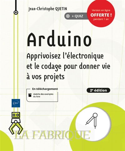 Arduino : apprivoisez l'électronique et le codage pour donner vie à vos projets