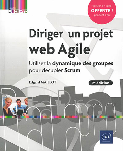 Diriger un projet web agile : utilisez la dynamique des groupes pour décupler Scrum