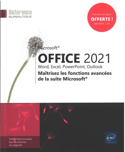 Microsoft® Office 2021 : Word, Excel, PowerPoint, Outlook : maîtrisez les fonctions avancées de la suite Microsoft®