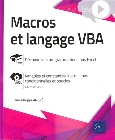 Macros et langage VBA : découvrez la programmation sous Excel, variables et constantes, instructions conditionnelles et boucles