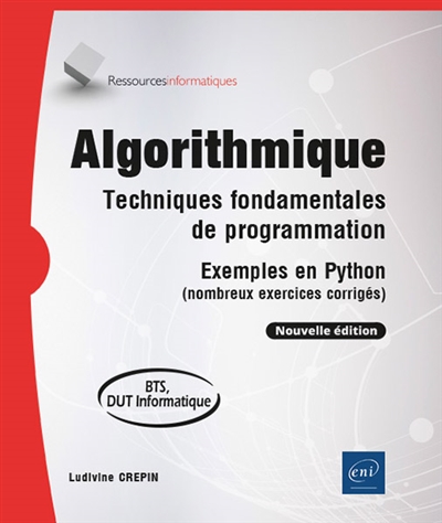 Algorithmique : techniques fondamentales de programmation : exemples en Python : nombreux exercices corrigés