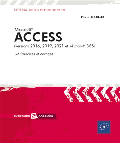 Microsoft® Access, versions 2016, 2019, 2021 et Microsoft 365 : 33 exercices et corrigés