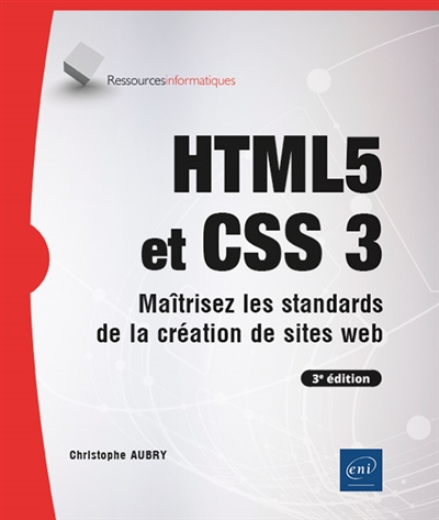 HTML 5 et CSS 3 : maîtrisez les standards de la création de sites web