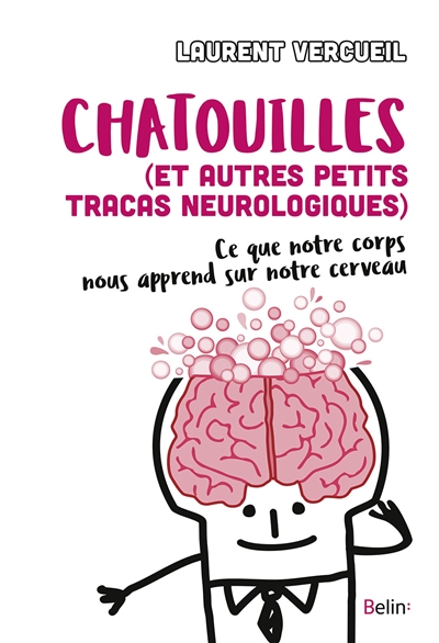Chatouilles : et autres petits tracas neurologiques : ce que notre corps nous apprend sur notre cerveau