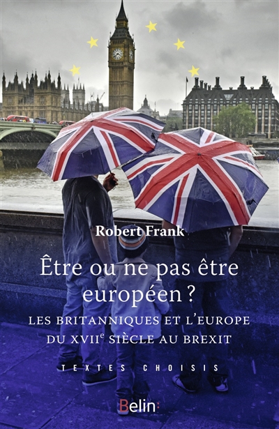Être ou ne pas être Européen ? : les Britanniques et l'Europe du XVIIe siècle au Brexit