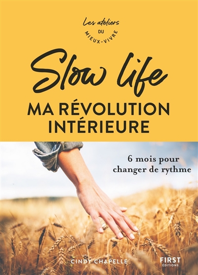 Slow life : ma révolution intérieure : 6 mois pour changer de rythme