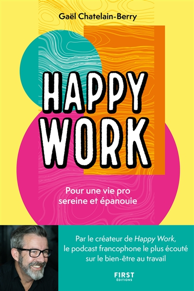 Happy work : pour une vie pro sereine et épanouie