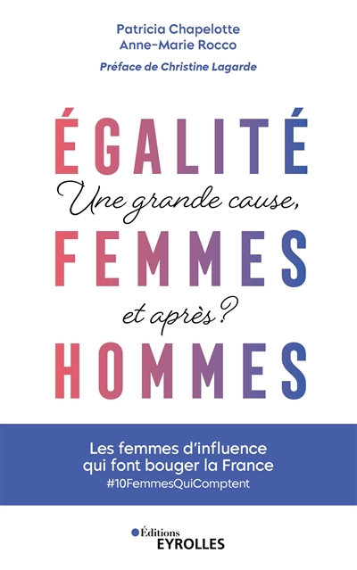 égalité femmes-hommes : une grande cause, et après? : les femmes d'influence qui font bouger la France