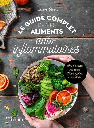 Le guide complet de mes aliments anti-inflammatoires : pour booster ma santé et mon système immunitaire