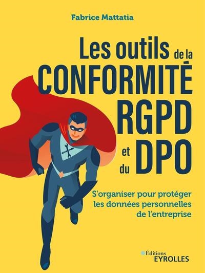 Les outils de la conformité RGPD et du DPO : s'organiser pour protéger les données personnelles de l'entreprise