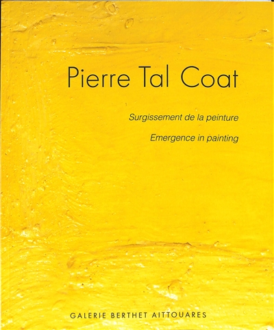 Pierre Tal Coat : surgissement de la peinture = Pierre Tal Coat : emergence in painting