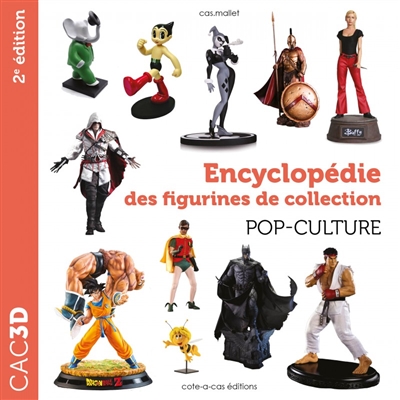 CAC3D : encyclopédie des figurines de collection : pop-culture