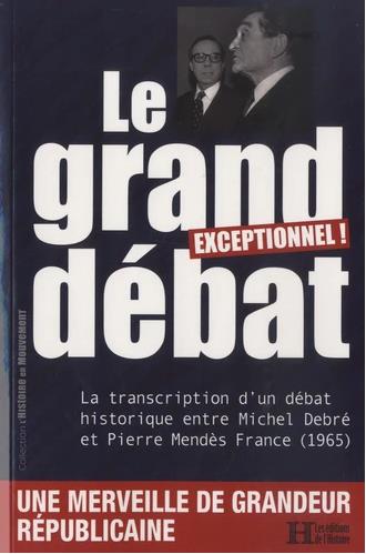 Les grand débat : la transcription d'un débat historique entre Michel Debré et Pierre Mendès France (1965)