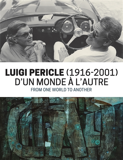 Luigi Pericle (1916-2001) : d'un monde à l'autre : expositions, Mulhouse, Musée des beaux-arts et Musée national de l'automobile, du 16 mars au 18 août 2024 = Luigi Pericle (1916-2001) : from one world to another