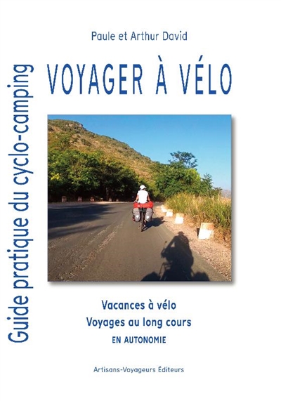 Voyager à vélo : guide pratique du cyclo-camping en autonomie
