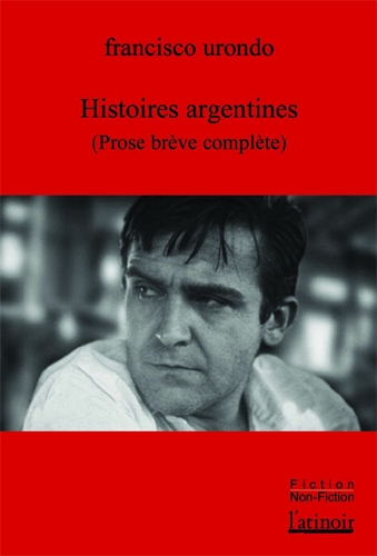 Histoires argentines : Prose brève complète